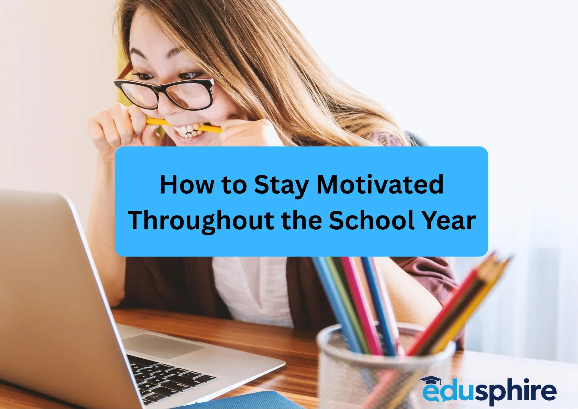 How to Stay Motivated Throughout the School Year